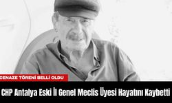 CHP Antalya Eski İl Genel Meclis Üyesi Hayatını Kaybetti