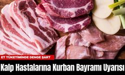 Kalp Hastalarına Kurban Bayramı Uyarısı: Et Tüketiminde Denge Şart