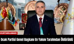 Ocak Partisi Genel Başkanı En Yakını Tarafından Öldürüldü