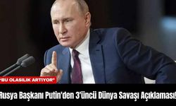 Rusya Başkanı Putin'den 3'üncü Dünya Savaşı Açıklaması! 'Bu Olasılık Artıyor'