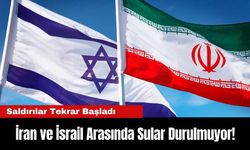 İran ve İsrail Arasında Sular Durulmuyor! Saldırılar Tekrar Başladı