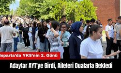 Isparta’da Adaylar AYT'ye Girdi, Aileleri Dualarla Bekledi
