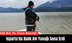 Isparta’da Balık Avı Yasağı Sona Erdi: 205 Bin TL Ceza Kesildi