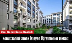 Konut Sahibi Olmak İsteyen Öğretmenler Dikkat!