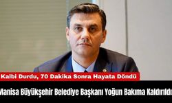 Manisa Büyükşehir Belediye Başkanı Yoğun Bakıma Kaldırıldı!