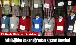 Milli Eğitim Bakanlığı’ndan Kıyafet Devrimi