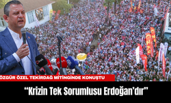 Özgür Özel Tekirdağ Mitinginde Konuştu: “Krizin Tek Sorumlusu Erdoğan’dır”
