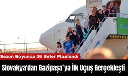 Slovakya'dan Gazipaşa’ya İlk Uçuş Gerçekleşti