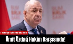 Ümit Özdağ Hakim Karşısında! Tahliye Edilecek Mi?