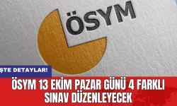 ÖSYM 13 Ekim Pazar günü 4 farklı sınav düzenleyecek