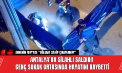 Antalya’da Silahlı Saldırı! Genç Sokak Ortasında Hayatını Kaybetti