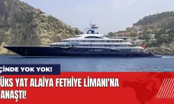 Lüks yat Alaiya Fethiye Limanı'na yanaştı! İçinde yok yok!