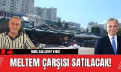 MELTEM ÇARŞISI SATILACAK! BAŞKAN ÜMİT UYSAL'DAN SATIŞA CEVAP!