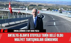 Antalya-Alanya Otoyolu Tarih Belli Oldu: Maliyet Tartışmaları Gündemde