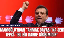 İmamoğlu'ndan "Ahmak Davası"na Sert Tepki: "Bu Bir Darbe Girişimidir"