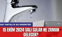 ASAT Antalya su kesintisi!15 Ekim 2024 Salı Sular ne zaman gelecek?