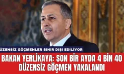 Bakan Yerlikaya: Son Bir Ayda 4 bin 40 Düzensiz Göçmen Yakalandı