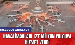 Uraloğlu açıkladı: Havalimanları 177 milyon yolcuya hizmet verdi