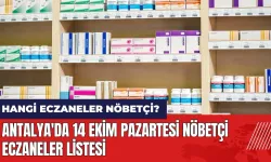 Antalya'da 14 Ekim Pazartesi nöbetçi eczaneler listesi!