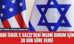 ABD İsrail'e Gazze'deki İnsani Durum İçin 30 Gün Süre Verdi