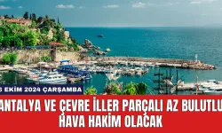 Antalya ve Çevre İller Parçalı Az Bulutlu Hava Hakim Olacak