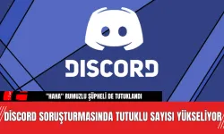 Discord Soruşturmasında Tutuklu Sayısı Yükseliyor!