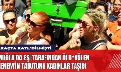 Muğla'da eşi tarafından öld*rülen Senem'in tabutunu kadınlar taşıdı