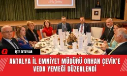 Antalya İl Emniyet Müdürü Orhan Çevik'e Veda Yemeği Düzenlendi