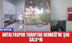 Son dakika! Antalyaspor Taraftar Derneğine silahlı sald*rı düzenlendi