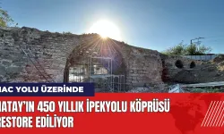 Hatay’ın 450 yıllık İpekyolu Köprüsü restore ediliyor