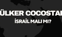 Ülker Cocostar İsrail Malı Mı? Ülker Cocostar'ın Sahibi Kim? Türkiye’nin Önde Gelen Üreticisinden Detaylar