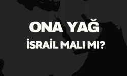 Ona Yağ İsrail Malı Mı? Hangi Ülkenin Kimin Markasıdır?