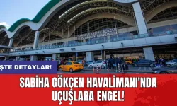 Sabiha Gökçen Havalimanı'nda uçuşlara engel!