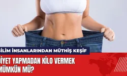 Diyet yapmadan kilo vermek mümkün mü? Bilim insanlarından müthiş keşif