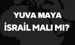 Yuva Maya İsrail Malı Mı? Yuva Maya'nın Kökeni ve Üretim Detayları