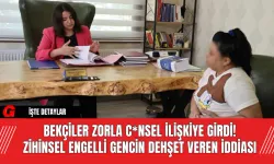 Bekçiler Zorla C*nsel İlişkiye Girdi!  Zihinsel Engelli Gencin Dehşet Veren İddiası