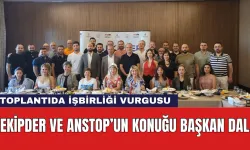 EKİPDER ve ANSTOP Toplantısında İşbirliği Vurgusu