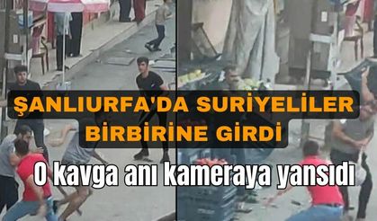 Şanlıurfa'da Suriyeliler birbirine girdi, işte o anlar