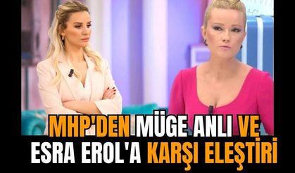 MHP'den Müge Anlı ve Esra Erol'a karşı eleştiri