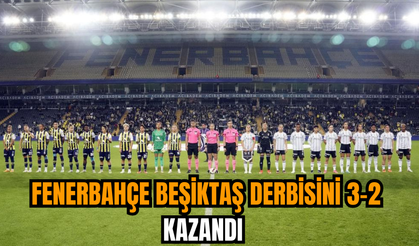 Fenerbahçe Beşiktaş derbisini 3-2 kazandı