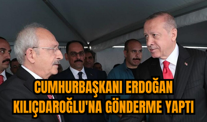 Cumhurbaşkanı Erdoğan Kılıçdaroğlu'na gönderme yaptı