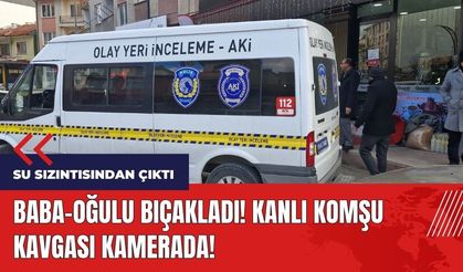 Baba oğulu bıçakladı! Kanlı komşu kavgası kamerada!