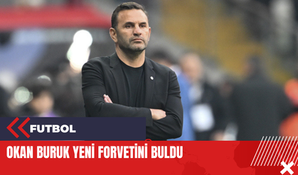 Okan Buruk yeni forvetini buldu