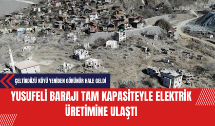 Yusufeli Barajı Tam Kapasiteyle Elektrik Üretimine Ulaştı: Çeltikdüzü Köyü Yeniden Görünür Hale Geldi