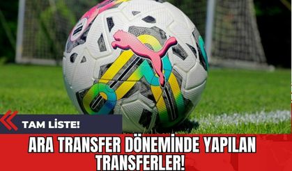 Ara Transfer Döneminde Yapılan Transferler! Tam Liste!