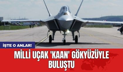 Milli uçak 'KAAN' gökyüzüyle buluştu