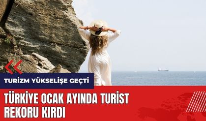 Türkiye Ocak ayında turist rekoru kırdı