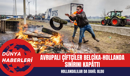 Avrupalı çiftçiler Belçika-Hollanda sınırını kapattı