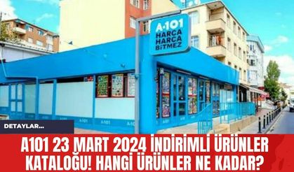 A101 23 Mart 2024 İndirimli Ürünler Kataloğu! Hangi Ürünler Ne Kadar?