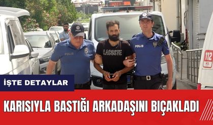 Adana'da karısıyla bastığı arkadaşını bıçakladı